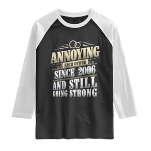 Vintage 20th Wedding Anniversary Raglan Shirt Annoying Each Other Since 2006 Still Going Strong