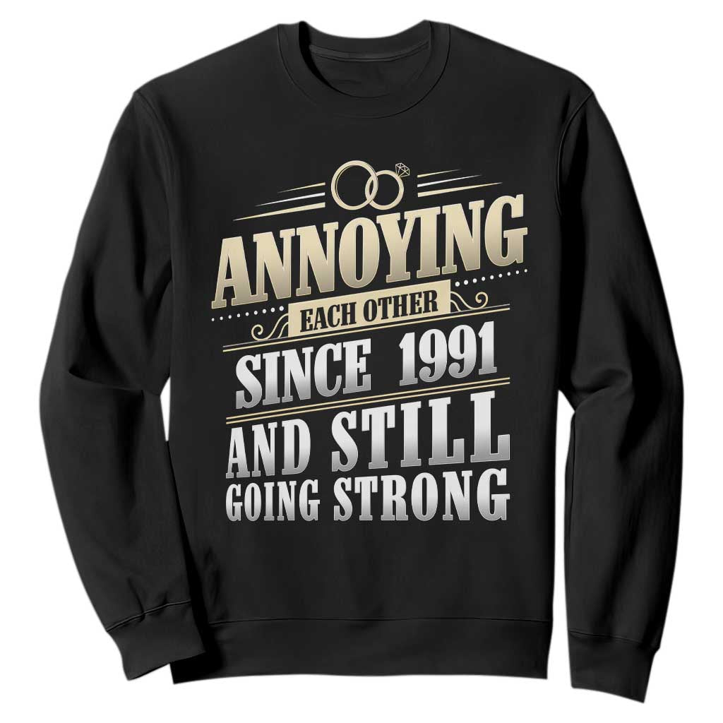Vintage 35th Wedding Anniversary Sweatshirt Annoying Each Other Since 1991 Still Going Strong