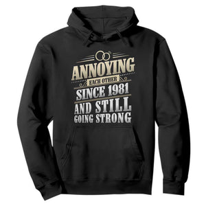 Vintage 45th Wedding Anniversary Hoodie Annoying Each Other Since 1981 Still Going Strong