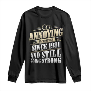 Vintage 45th Wedding Anniversary Long Sleeve Shirt Annoying Each Other Since 1981 Still Going Strong