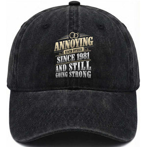 Vintage 45th Wedding Anniversary Washed Cotton Baseball Cap Annoying Each Other Since 1981 Still Going Strong