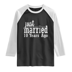 Funny 10th Wedding Anniversary Raglan Shirt Just Married 10 Years Ago