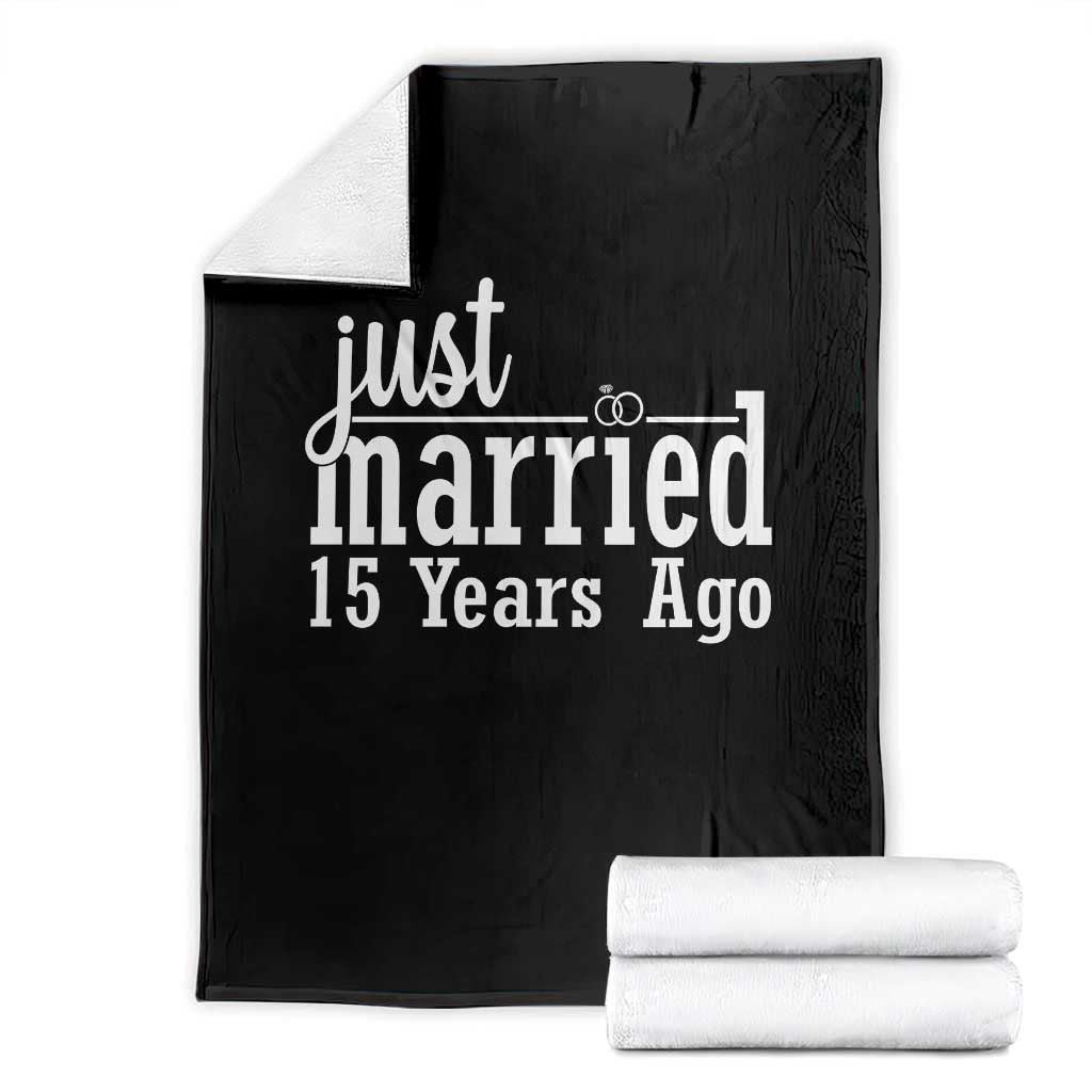 Funny 15th Wedding Anniversary Throw Blanket Just Married 15 Years Ago