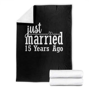 Funny 15th Wedding Anniversary Throw Blanket Just Married 15 Years Ago