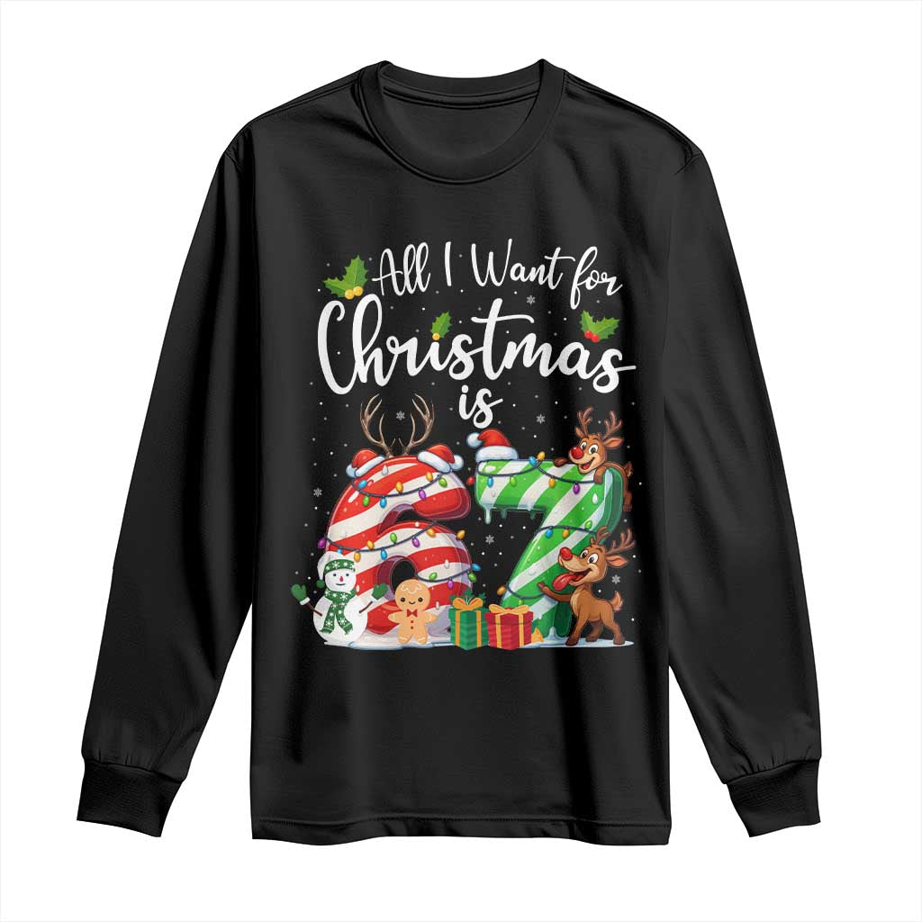 All I Want For Christmas Is 67 Long Sleeve Shirt Trending Meme Holiday Gift TS12 Black Print Your Wear