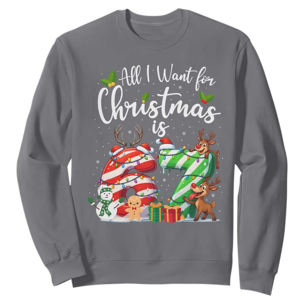 All I Want For Christmas Is 67 Sweatshirt Trending Meme Holiday Gift TS12 Charcoal Print Your Wear