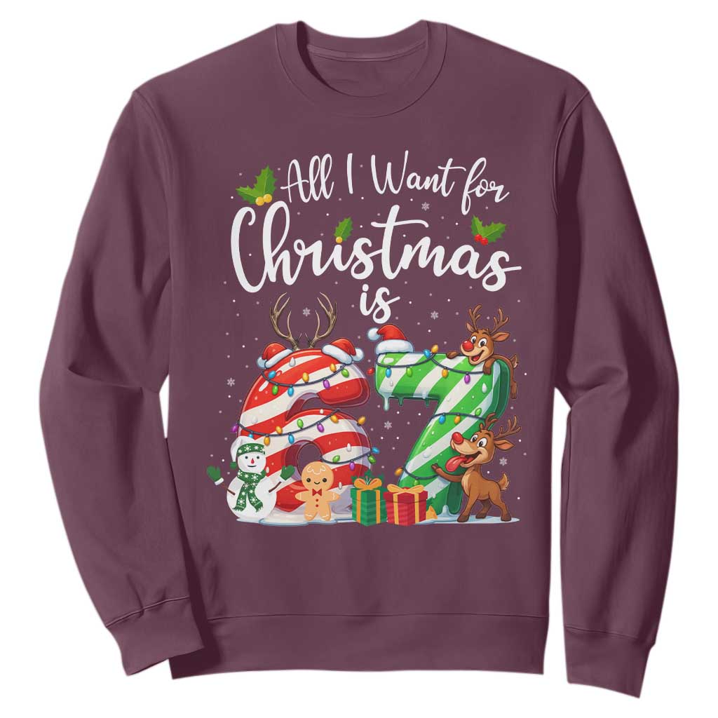 All I Want For Christmas Is 67 Sweatshirt Trending Meme Holiday Gift TS12 Maroon Print Your Wear