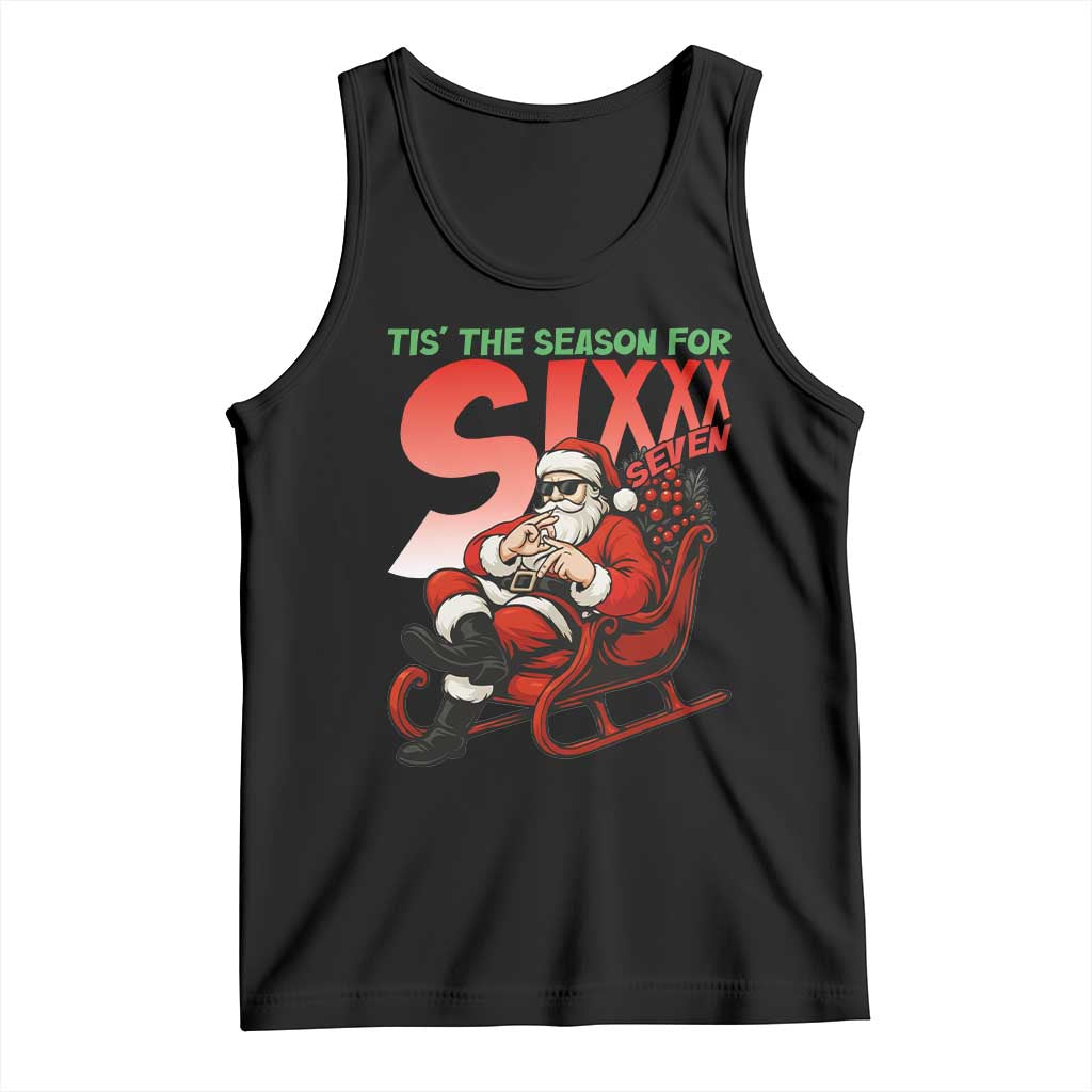 Tis The Season For Sixx Seven Meme Tank Top Funny Trendy Christmas Party Gift TS12 Black Print Your Wear