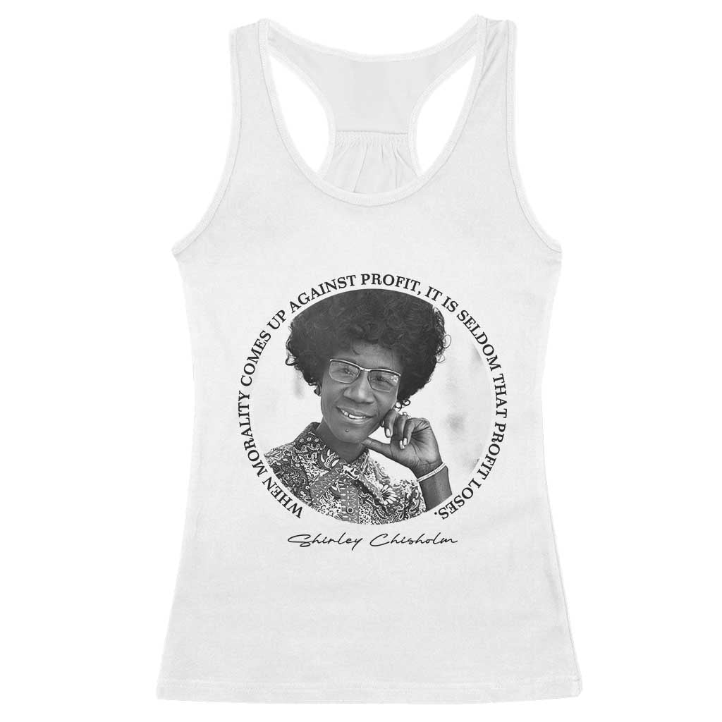 Shirley Chisholm Civil Rights Leader Quote Racerback Tank Top When Morality Meets Profit TS12 White Print Your Wear