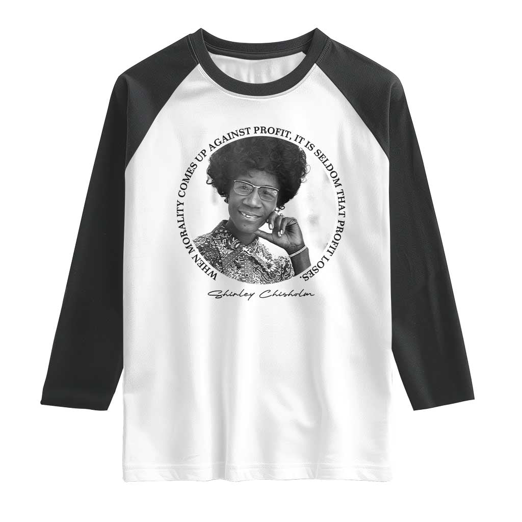 Shirley Chisholm Civil Rights Leader Quote Raglan Shirt When Morality Meets Profit TS12 White Black Print Your Wear