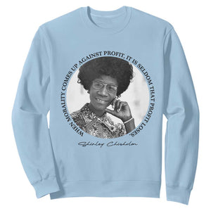 Shirley Chisholm Civil Rights Leader Quote Sweatshirt When Morality Meets Profit TS12 Light Blue Print Your Wear
