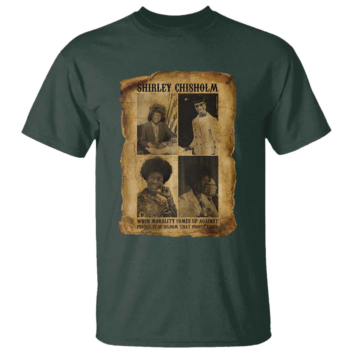 Vintage Shirley Chisholm T Shirt When Morality Meets Profit Quote TS12 Dark Forest Green Print Your Wear
