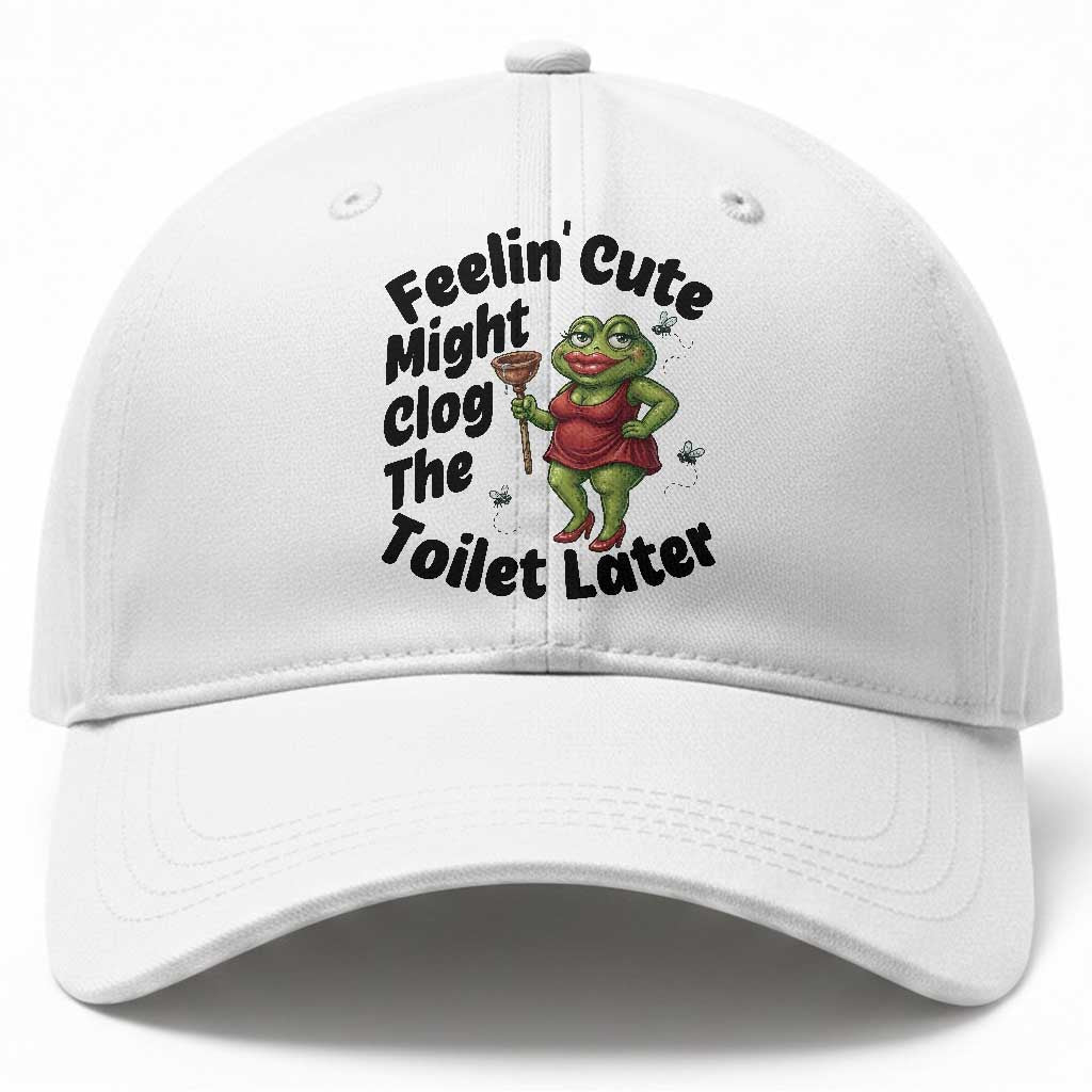 Funny Frog Bathroom Jokes Baseball Cap Feeling Cute Might Clog The Toilet Later TS12 Print Your Wear