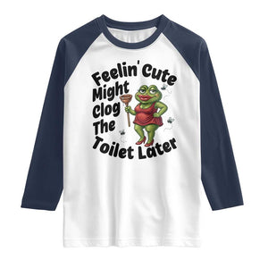 Funny Frog Bathroom Jokes Raglan Shirt Feeling Cute Might Clog The Toilet Later TS12 White Navy Print Your Wear