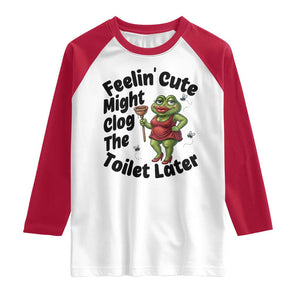 Funny Frog Bathroom Jokes Raglan Shirt Feeling Cute Might Clog The Toilet Later TS12 White Red Print Your Wear
