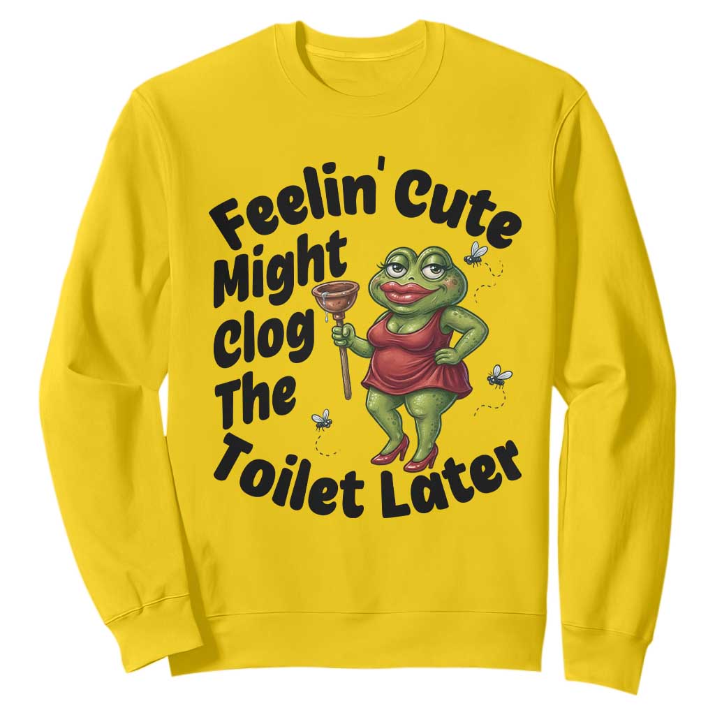 Funny Frog Bathroom Jokes Sweatshirt Feeling Cute Might Clog The Toilet Later TS12 Daisy Print Your Wear