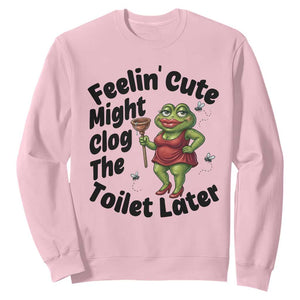 Funny Frog Bathroom Jokes Sweatshirt Feeling Cute Might Clog The Toilet Later TS12 Light Pink Print Your Wear
