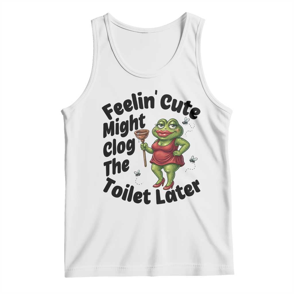 Funny Frog Bathroom Jokes Tank Top Feeling Cute Might Clog The Toilet Later TS12 White Print Your Wear