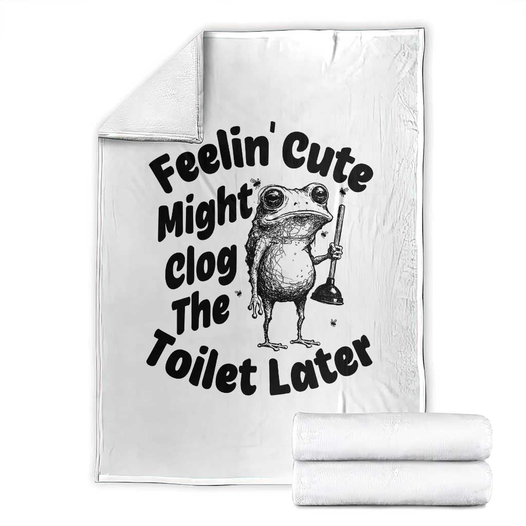 Funny Plumber Frog Gift Throw Blanket Feeling Cute Might Clog The Toilet Later TS12 White Print Your Wear