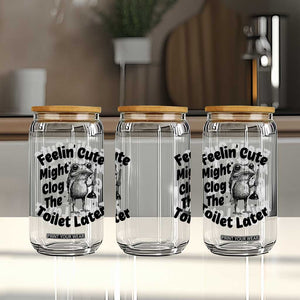 Funny Plumber Frog Gift Glass Can Feeling Cute Might Clog The Toilet Later TS12 Print Your Wear