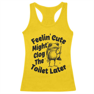 Funny Plumber Frog Gift Racerback Tank Top Feeling Cute Might Clog The Toilet Later TS12 Daisy Print Your Wear