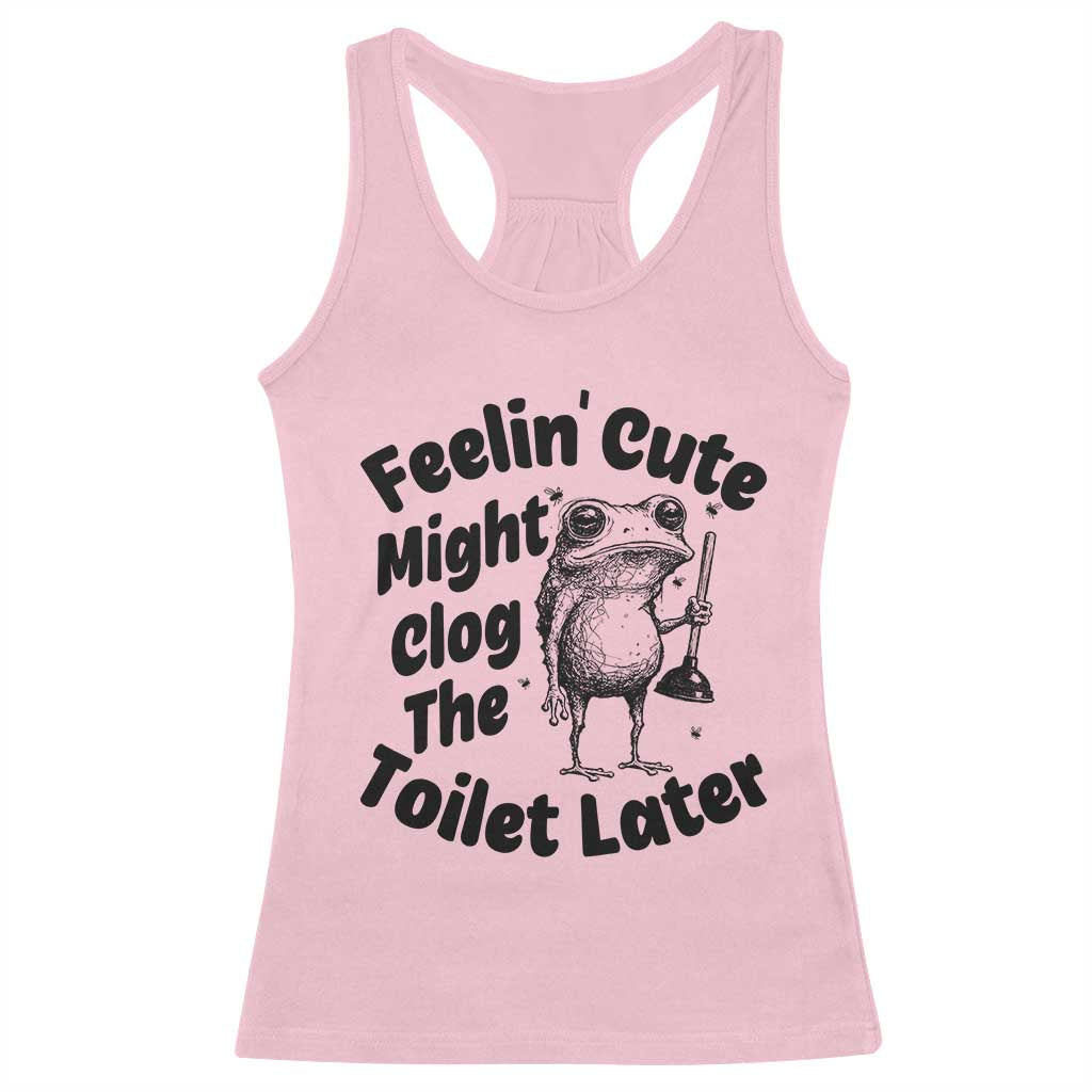 Funny Plumber Frog Gift Racerback Tank Top Feeling Cute Might Clog The Toilet Later TS12 Light Pink Print Your Wear