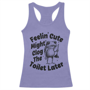 Funny Plumber Frog Gift Racerback Tank Top Feeling Cute Might Clog The Toilet Later TS12 Violet Print Your Wear