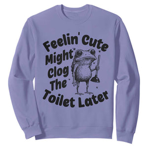 Funny Plumber Frog Gift Sweatshirt Feeling Cute Might Clog The Toilet Later TS12 Violet Print Your Wear