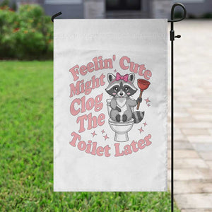 Feeling Cute Might Clog Toilet Later Garden Flag Funny Raccoon TS12 Print Your Wear