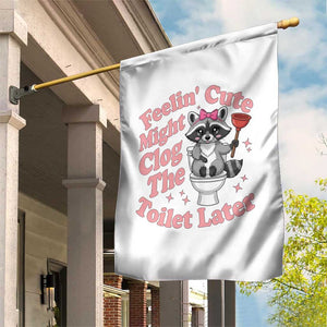 Feeling Cute Might Clog Toilet Later Garden Flag Funny Raccoon TS12 Print Your Wear