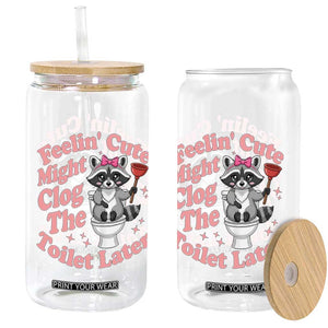 Feeling Cute Might Clog Toilet Later Glass Can Funny Raccoon TS12 Print Your Wear