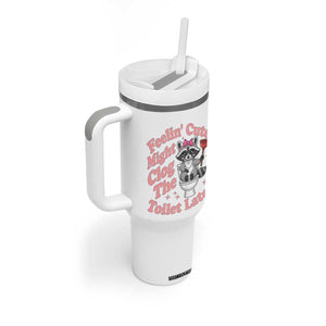 Feeling Cute Might Clog Toilet Later Tumbler With Handle Funny Raccoon TS12 Print Your Wear