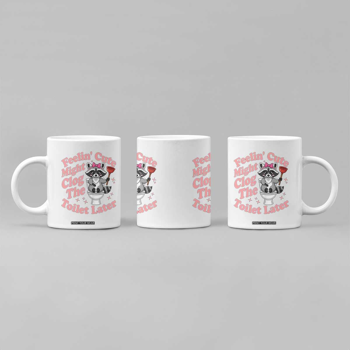 Feeling Cute Might Clog Toilet Later Coffee Mug Funny Raccoon TS12 Print Your Wear