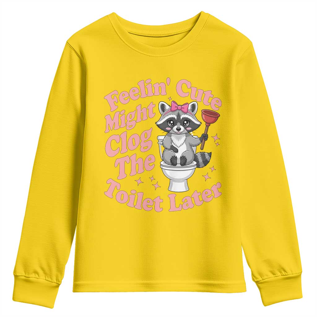 Feeling Cute Might Clog Toilet Later Youth Sweatshirt Funny Raccoon TS12 Daisy Print Your Wear