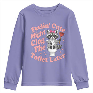 Feeling Cute Might Clog Toilet Later Youth Sweatshirt Funny Raccoon TS12 Violet Print Your Wear
