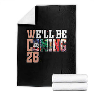 We Will Be Coming 26 Throw Blanket USA Mexico Canada Football Supporters Gift TS12 Black Print Your Wear