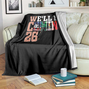 We Will Be Coming 26 Throw Blanket USA Mexico Canada Football Supporters Gift TS12 Print Your Wear