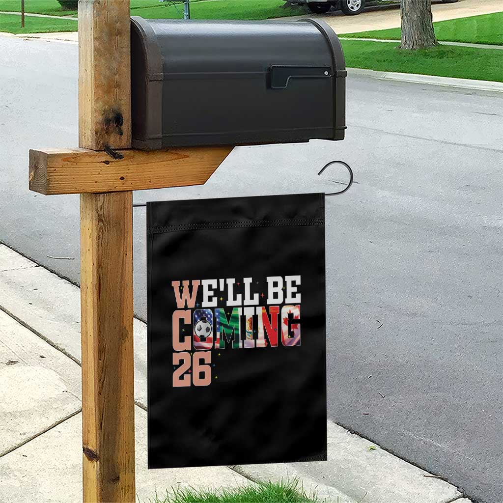 We Will Be Coming 26 Garden Flag USA Mexico Canada Football Supporters Gift TS12 Print Your Wear