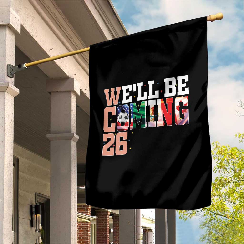 We Will Be Coming 26 Garden Flag USA Mexico Canada Football Supporters Gift TS12 Print Your Wear