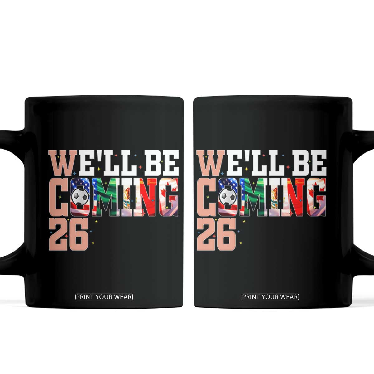 We Will Be Coming 26 Coffee Mug USA Mexico Canada Football Supporters Gift TS12 Black Print Your Wear