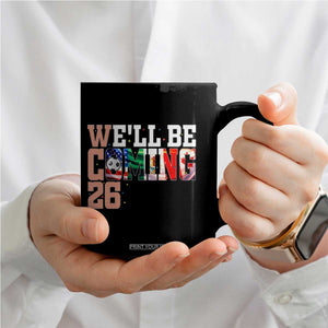 We Will Be Coming 26 Coffee Mug USA Mexico Canada Football Supporters Gift TS12 Print Your Wear