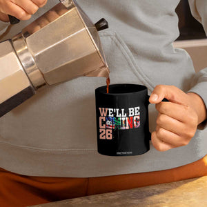 We Will Be Coming 26 Coffee Mug USA Mexico Canada Football Supporters Gift TS12 Print Your Wear