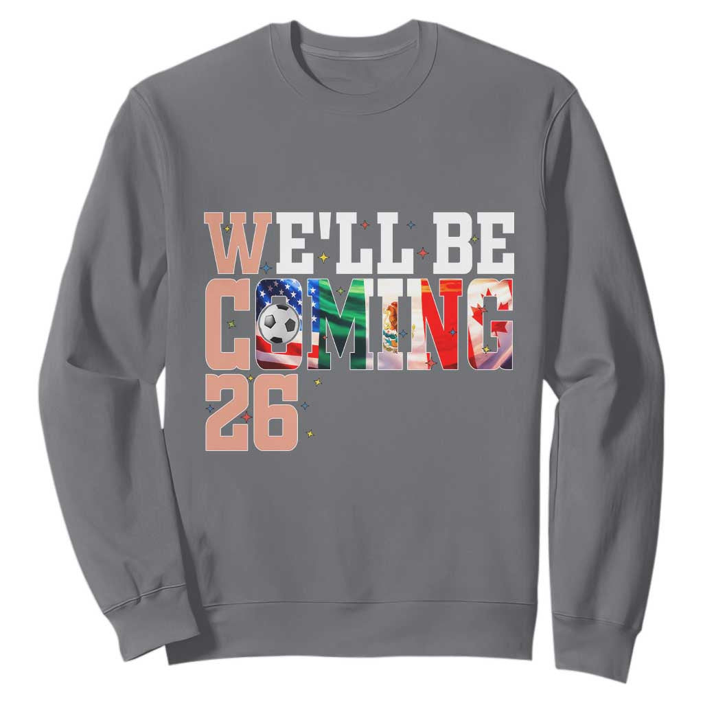 We Will Be Coming 26 Sweatshirt USA Mexico Canada Football Supporters Gift TS12 Charcoal Print Your Wear