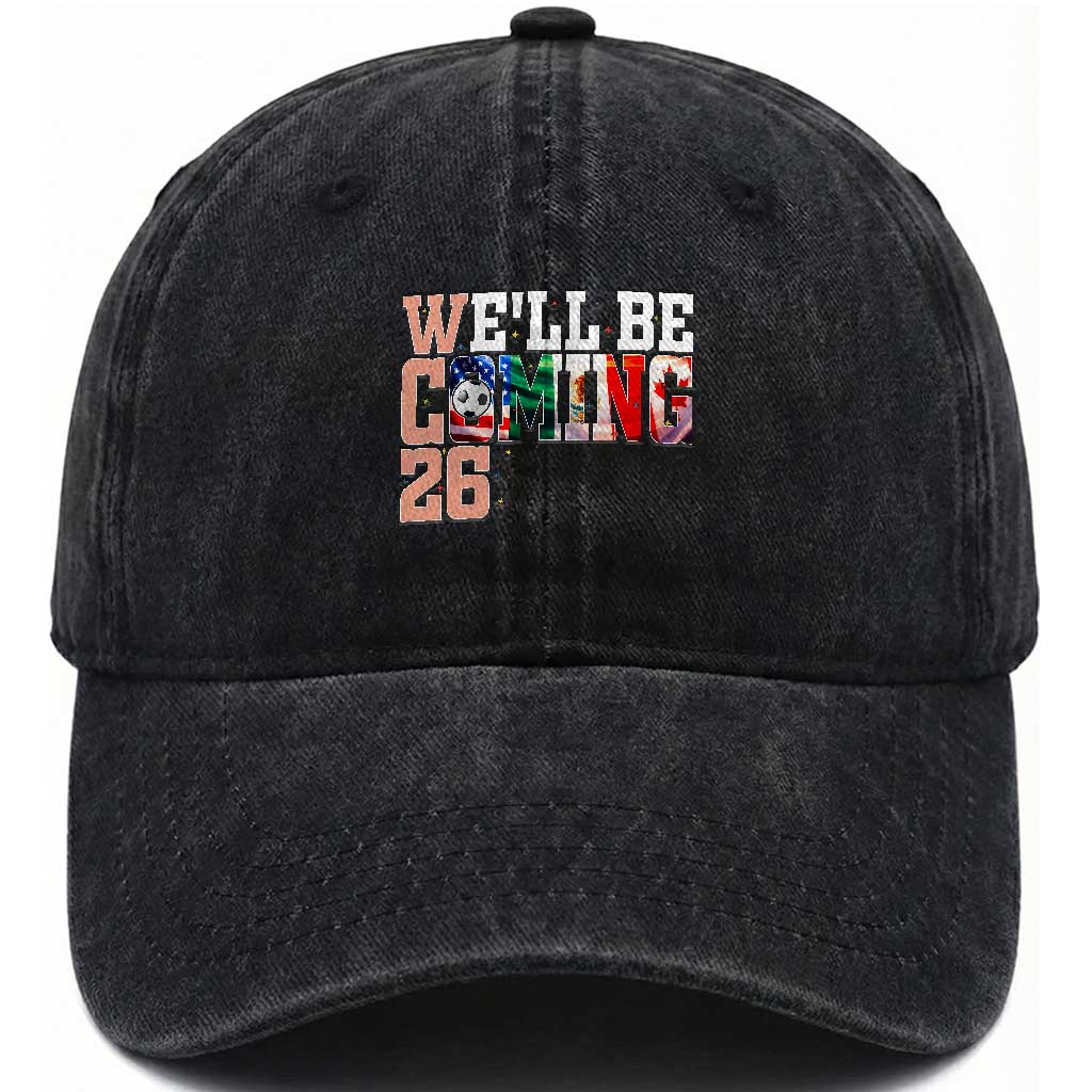 We Will Be Coming 26 Washed Cotton Baseball Cap USA Mexico Canada Football Supporters Gift TS12 Print Your Wear