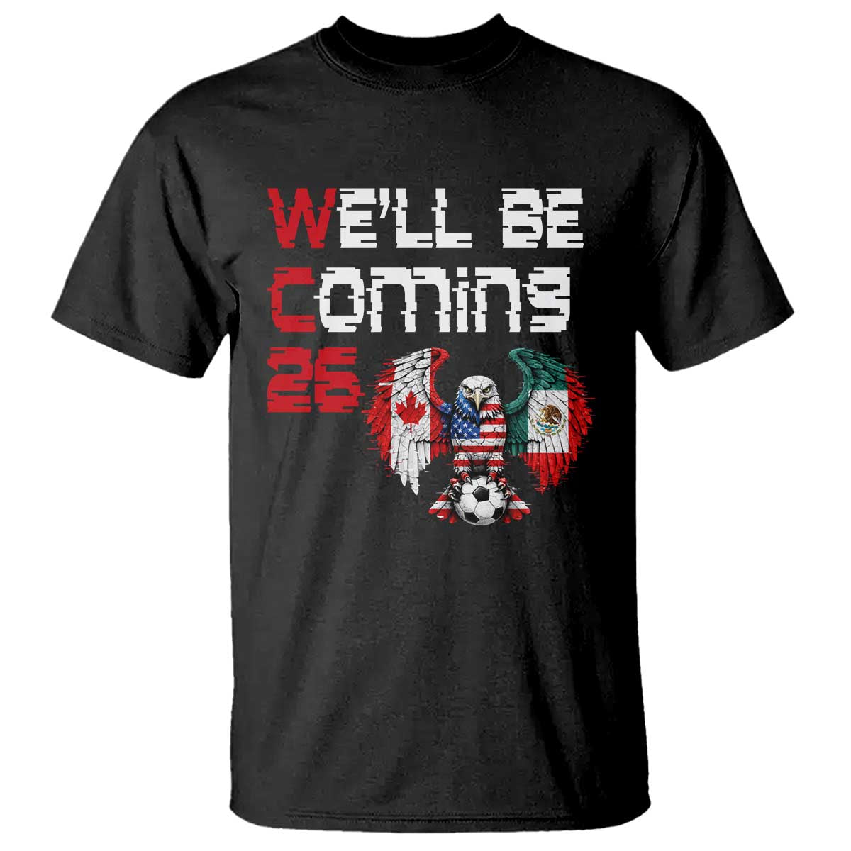 Glitched North America Eagle Soccer T Shirt We Will Be Coming 26 TS12 Black Print Your Wear