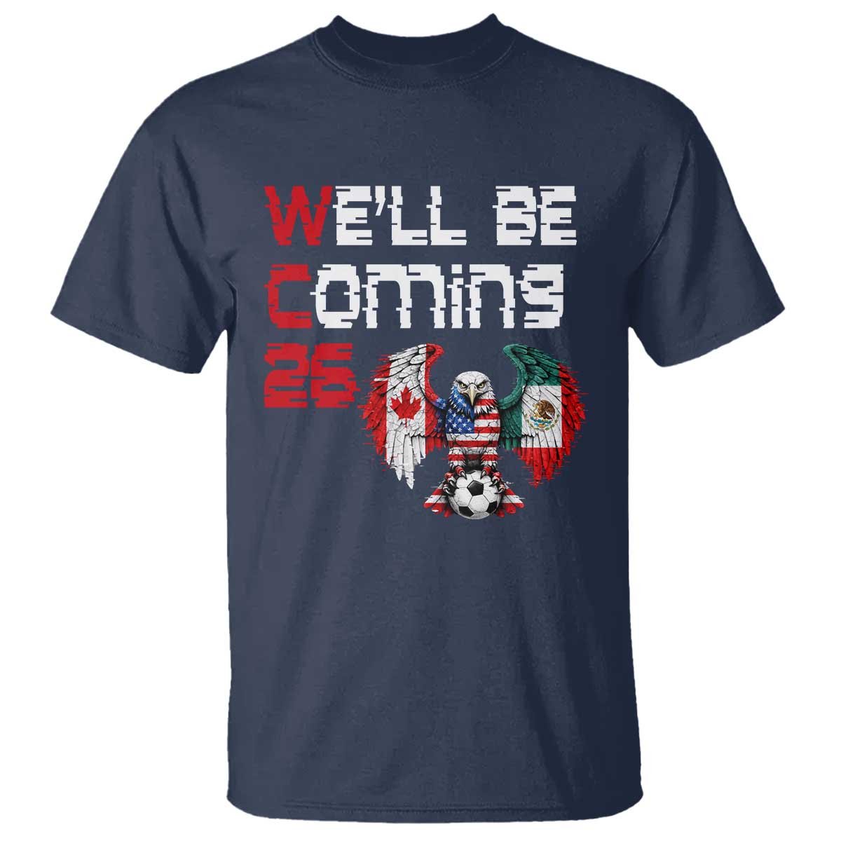Glitched North America Eagle Soccer T Shirt We Will Be Coming 26 TS12 Navy Print Your Wear