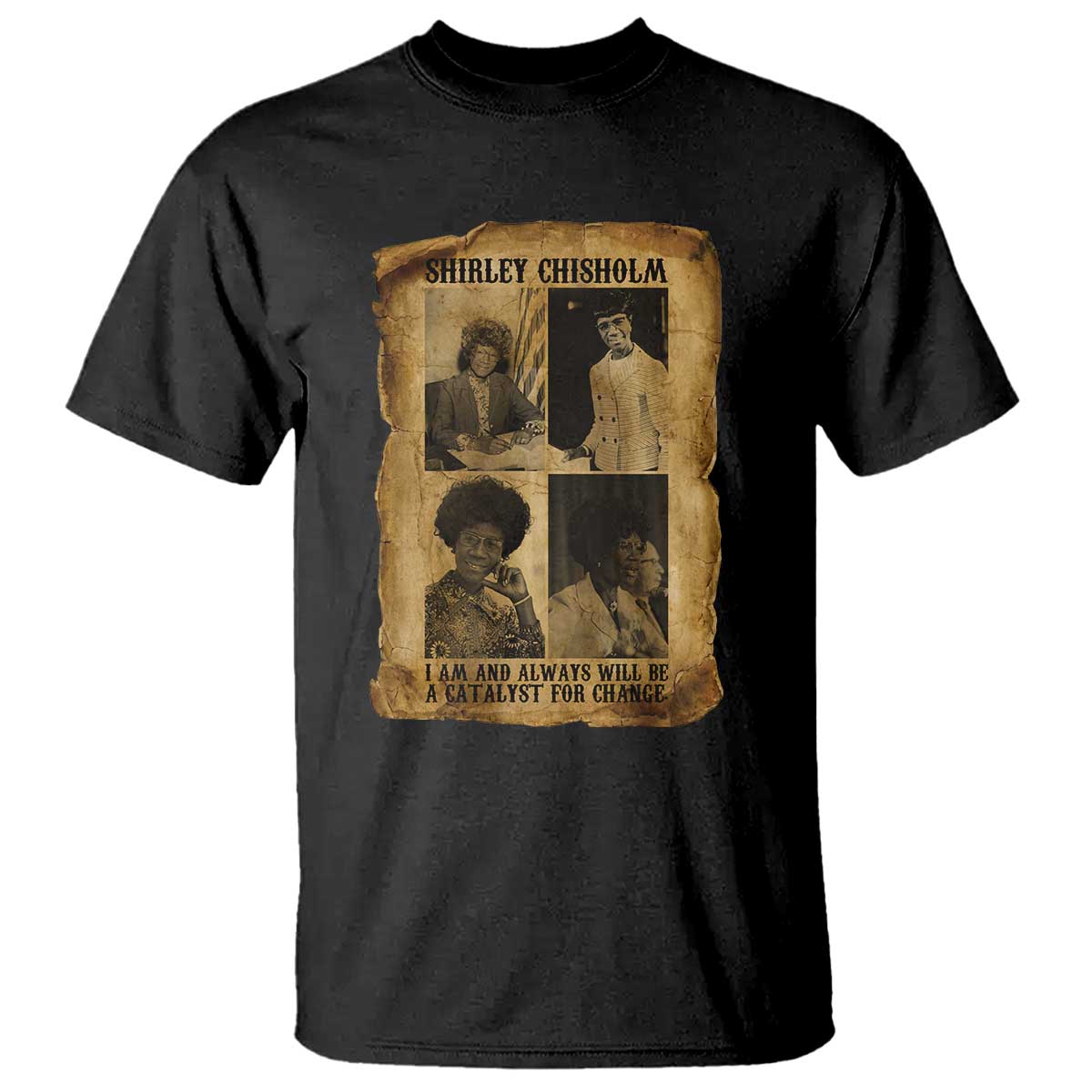 Shirley Chisholm Catalyst For Change Quote T Shirt Womens History Month TS12 Black Print Your Wear