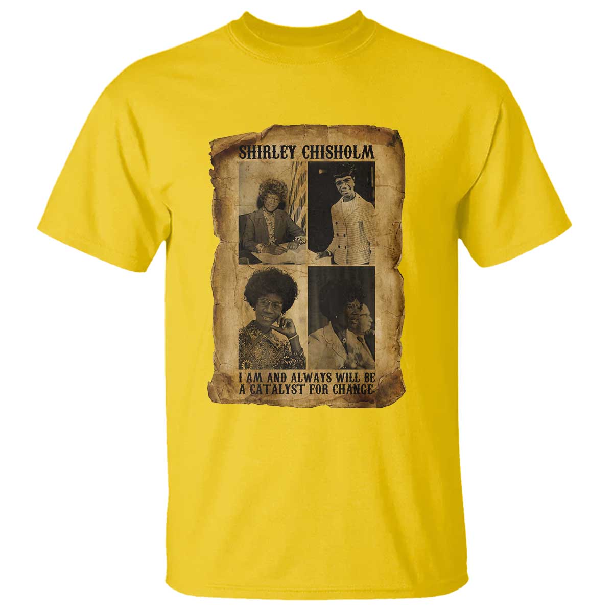 Shirley Chisholm Catalyst For Change Quote T Shirt Womens History Month TS12 Daisy Print Your Wear