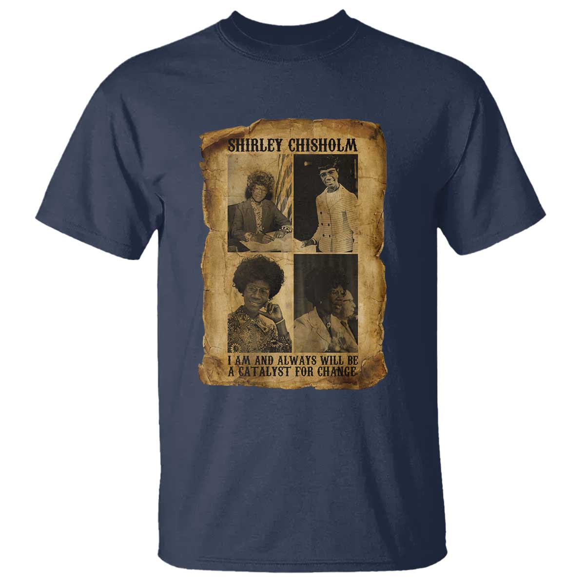 Shirley Chisholm Catalyst For Change Quote T Shirt Womens History Month TS12 Navy Print Your Wear