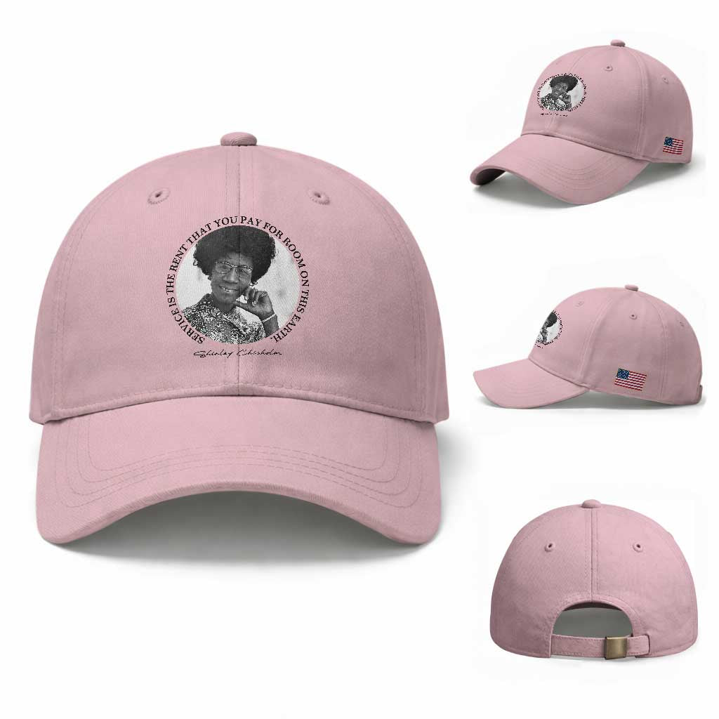 Shirley Chisholm Quote Baseball Cap Service Is The Rent You Pay TS12 Baseball Cap Universal Fit Light Pink Print Your Wear